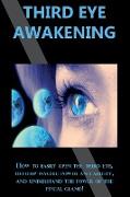 Third Eye Awakening: How to easily open the third eye, develop psychic power and ability, and understand the power of the pineal gland!