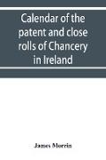 Calendar of the patent and close rolls of Chancery in Ireland, of the reign of Charles the First