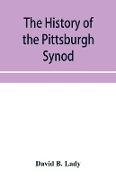 The history of the Pittsburgh Synod of the Reformed Church in the United States
