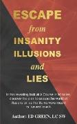 Escape from Insanity Illusions and Lies