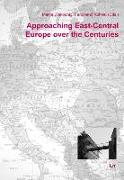 Approaching East-Central Europe over the Centuries