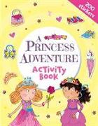 A Princess Adventure Activity Book