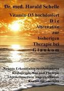 Vitamin-D3 hochdosiert D i e Alternative zur bisherigen Therapie bei G l a u k o m