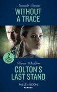 Without A Trace / Colton's Last Stand