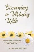 Becoming a Virtuous Wife: Volume 1
