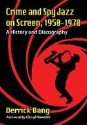 Crime and Spy Jazz on Screen, 1950-1970