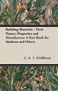 Building Materials - Their Nature, Properties and Manufacture