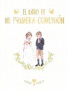 El Libro de Mi Primera Comunión / Your First Communion Keepsake Book