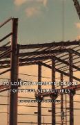 Building Superintendence for Steel Structures, A Practical Work on the Duties of a Building Superintendent for Steel-Frame Buildings