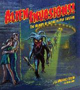 Alien Invasions! The History of Aliens in Pop Culture
