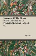 Catalogue of the African Plants Collected by Dr. Friedrich Welwitsch in 1853-61