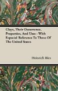 Clays, Their Occurrence, Properties, and Uses - With Especial Reference to Those of the United States