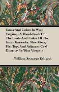 Coals And Cokes In West Virginia, A Hand-Book On The Coals And Cokes Of The Great Kanawha, New River, Flat Top, And Adjacent Coal Districts In West Virginia