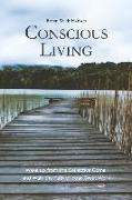 Conscious Living: Wake up from the Collective Coma and Walk the Path of Your Great Work