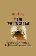 You Are What You Don't Say: Finding a New Paradigm for Business Communication