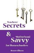Teachers' Secrets and Motherhood Savvy for Homeschoolers