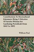 Contributions to Horticultural Literature, Being a Selection of Articles Written for Gardening Periodicals from 1843 to 1892