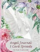 Angel Journal 3 Card Spreads: Record the Messages from your Angels for 30 days and feel their Love and Support