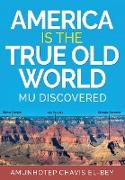 America is the True Old World: Mu Discovered