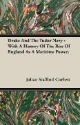 Drake and the Tudor Navy - With a History of the Rise of England as a Maritime Power