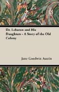 Dr. Lebaron and His Daughters - A Story of the Old Colony