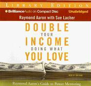 Double Your Income Doing What You Love: Raymond Aaron's Guide to Power Mentoring