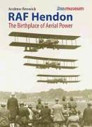 RAF Hendon: Birthplace of Aerial Power: The Birthplace of Aerial Power