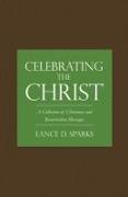 Celebrating the Christ: A Collection of Christmas and Resurrection Messages
