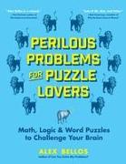 Perilous Problems for Puzzle Lovers: Math, Logic & Word Puzzles to Challenge Your Brain