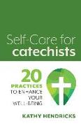 Self-Care for Catechists: 20 Practices to Enhance Your Well-Being