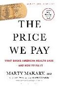 The Price We Pay: What Broke American Health Care--And How to Fix It