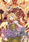 Skeleton Knight in Another World (Light Novel) Vol. 6