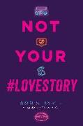 Not Your #lovestory