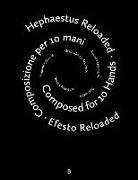 Hephaestus Reloaded / Efesto Reloaded: Composed for 10 Hands / Composizione per 10 mani