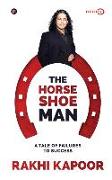 The Horse Shoe Man: A Tale Of Failures to Success