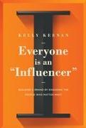 Everyone Is An "Influencer"
