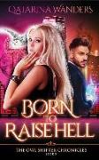 Born to Raise Hell: The Owl Shifter Chronicles Book Three