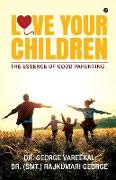 Love Your Children: The Essence of Good Parenting
