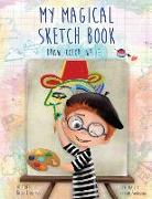 My Magical Sketch Book: Draw, Color, Write