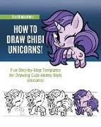 How to Draw Chibi Unicorns: Fun Step-by-Step Templates for Drawing Cute Anime-Style Unicorns!