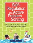 Self-Regulation and Active Problem Solving: Activities to Teach Kids How to Generalize Learned Skills to Real-Life Situations