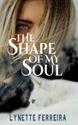 The Shape of My Soul