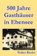 500 Jahre Gasthäuser in Ebensee