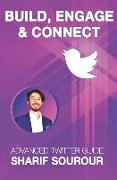 Build, Engage & Connect: Advanced Twitter Guide