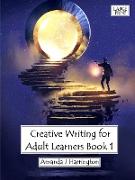 Creative Writing for Adult Learners Book 1 Large Print