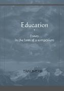 Education, Essay in the form of a Symposium