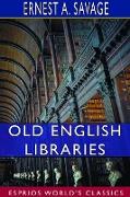 Old English Libraries (Esprios Classics)