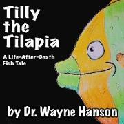 Tilly the Tilapia - A Life-After-Death Fish Tale
