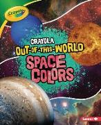 Crayola (R) Out-Of-This-World Space Colors