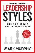 Leadership Styles: How To Discover And Leverage Yours